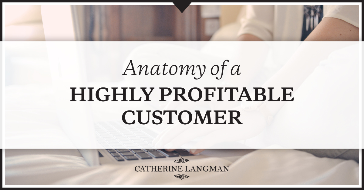 Anatomy of a highly profitable customer