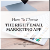 How to choose the right email marketing app