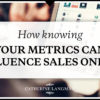 How knowing your metrics can influence sales growth online