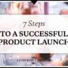 7 steps to a successful product launch