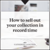 How to sell out your collection in record time