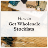 How to get wholesale stockists in 6 simple steps