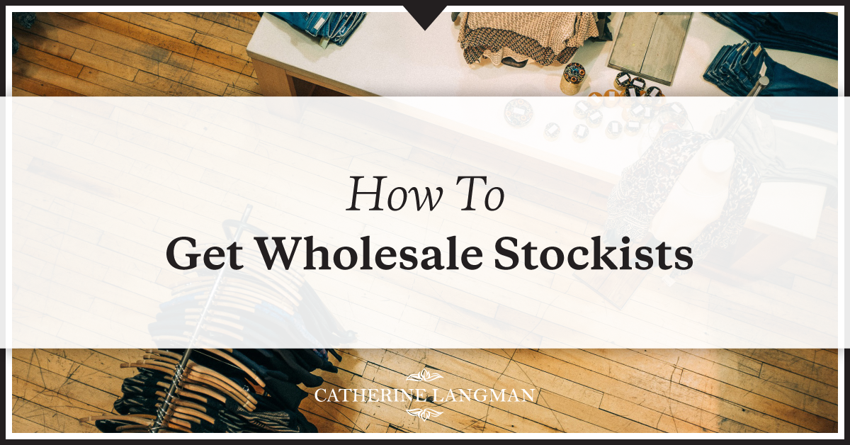 How to get wholesale stockists in 6 simple steps