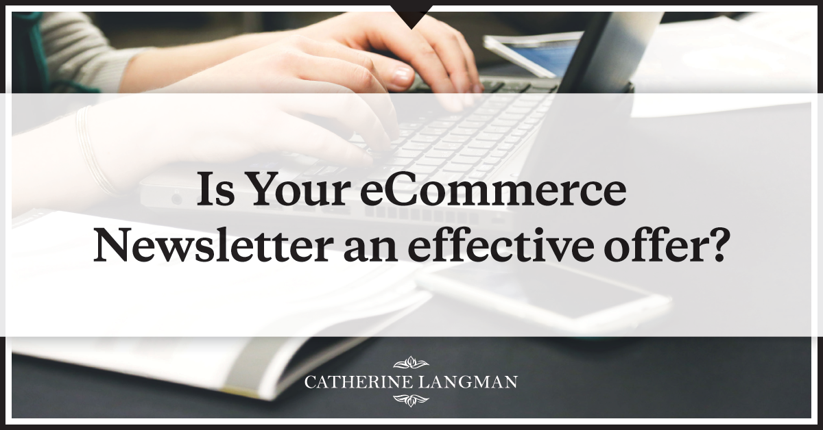Is Your eCommerce newsletter an effective offer?