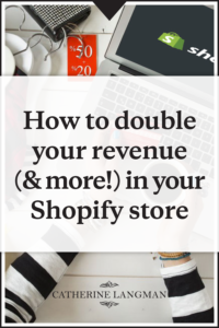 How to double your revenue in your Shopify store