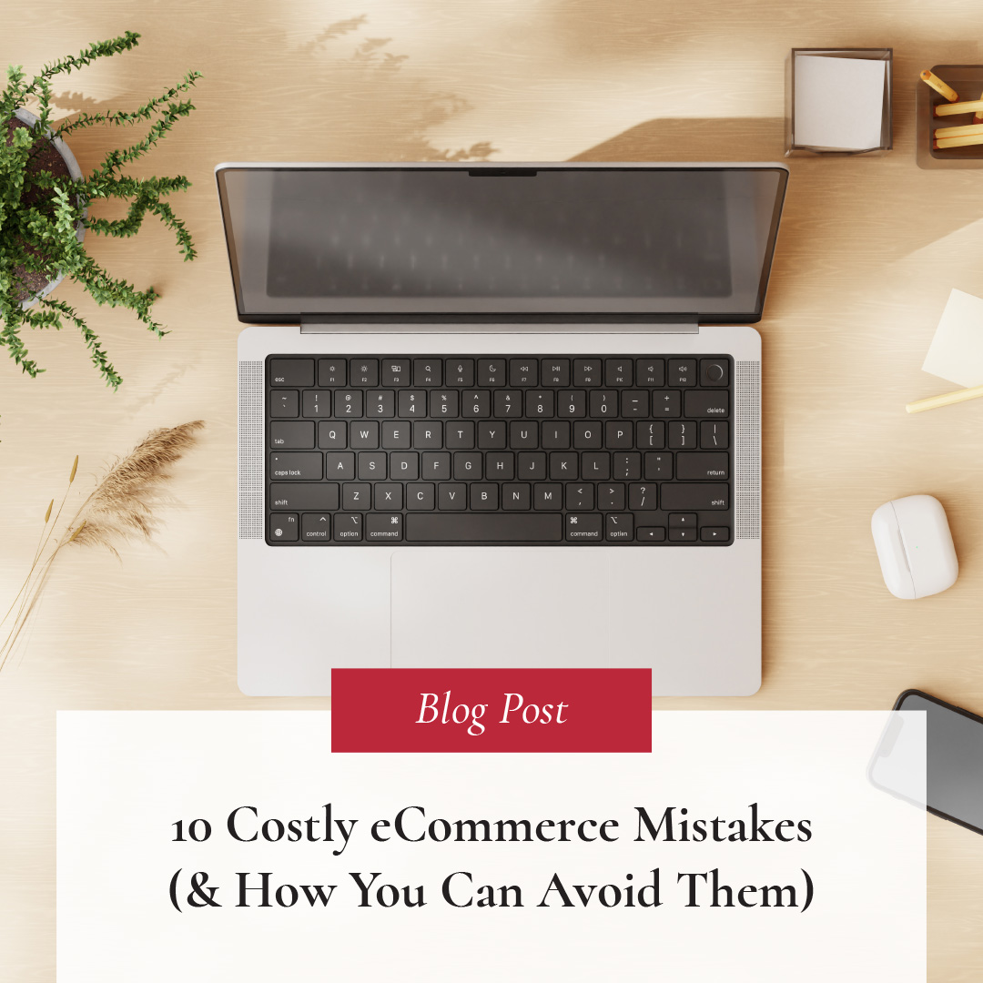 10 Costly eCommerce Mistakes (& How You Can Avoid Them)