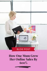 How One Mum Grew Her Online Sales By 600%